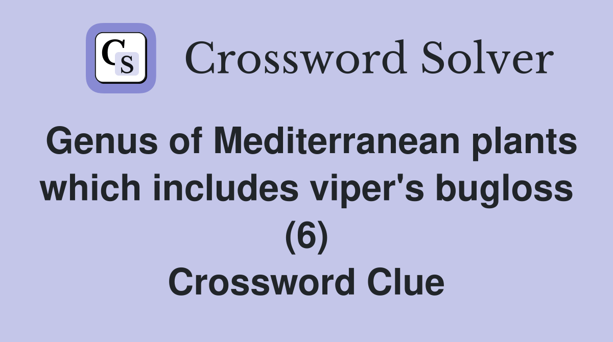 Genus of Mediterranean plants which includes viper's bugloss (6